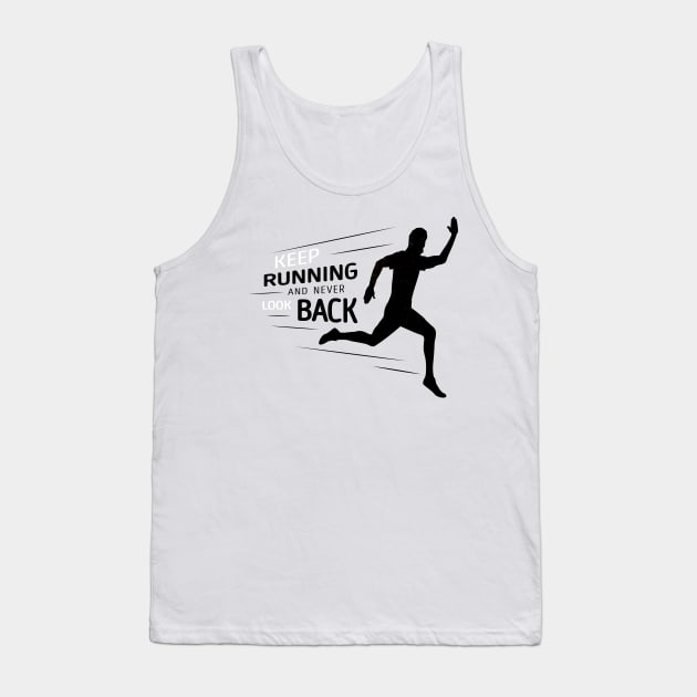 Keep Running And Never Look Back Tank Top by Mako Design 